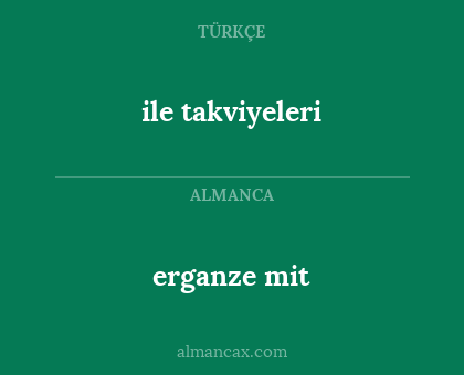 erganze mit - ile takviyeleri