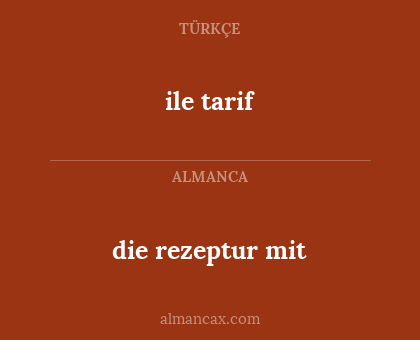 die rezeptur mit - ile tarif