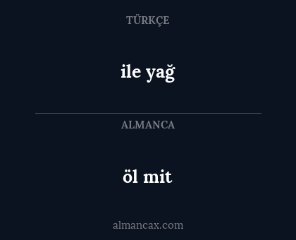 öl mit - ile yağ