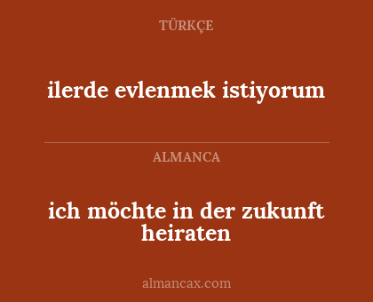 ich möchte in der zukunft heiraten - ilerde evlenmek istiyorum