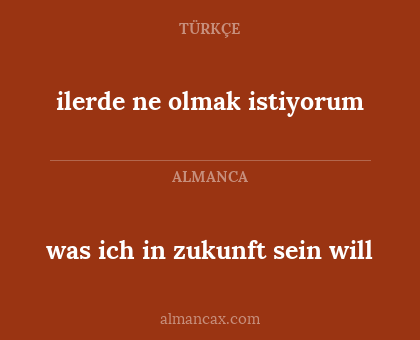 ilerde ne olmak istiyorum - was ich in zukunft sein will