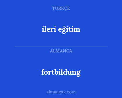 ileri eğitim - fortbildung