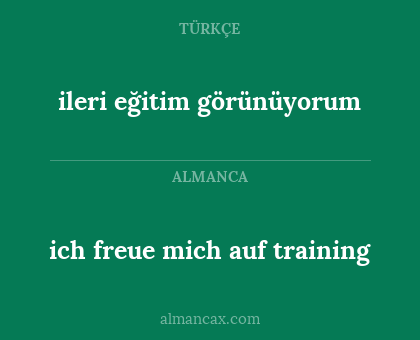 ich freue mich auf training - ileri eğitim görünüyorum