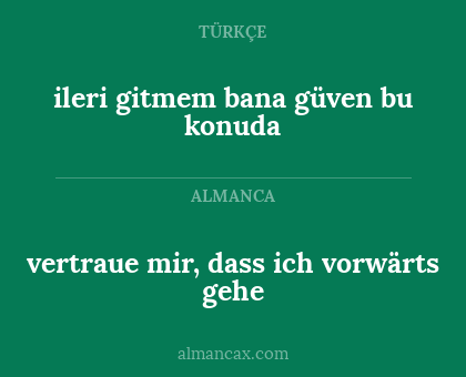 ileri gitmem bana güven bu konuda - vertraue mir, dass ich vorwärts gehe