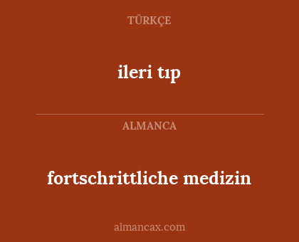 fortschrittliche medizin - ileri tıp