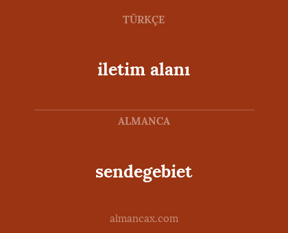 sendegebiet - iletim alanı