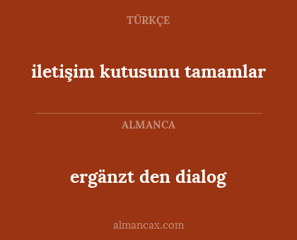 iletişim kutusunu tamamlar - ergänzt den dialog