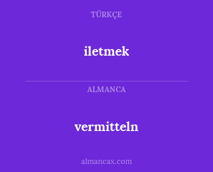 iletmek - vermitteln
