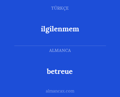 betreue - ilgilenmem