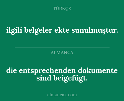 die entsprechenden dokumente sind beigefügt. - ilgili belgeler ekte sunulmuştur.