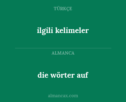 die wörter auf - ilgili kelimeler