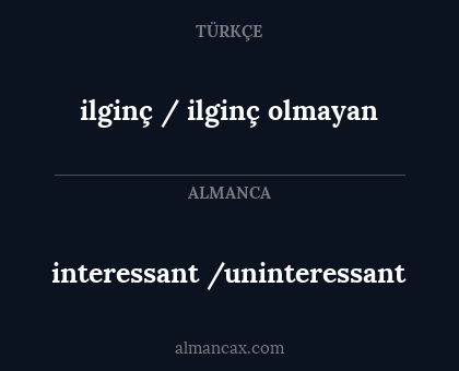 ilginç / ilginç olmayan - interessant /uninteressant