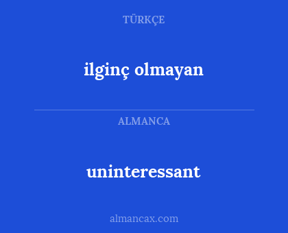 ilginç olmayan - uninteressant