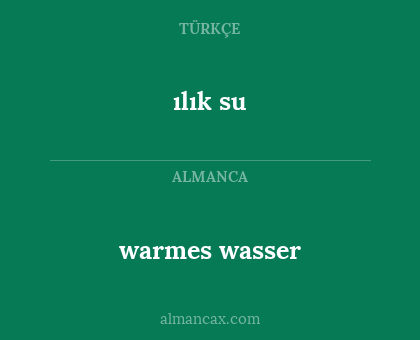 warmes wasser - ılık su