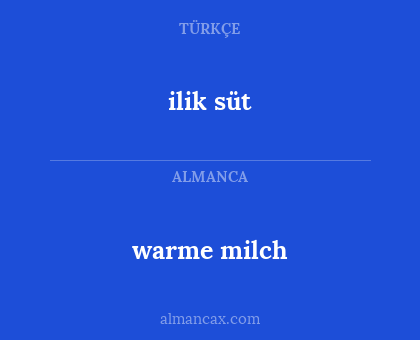 ilik süt - warme milch