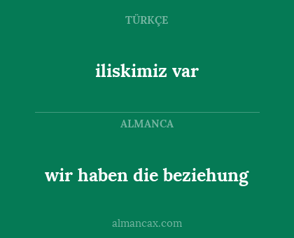 iliskimiz var - wir haben die beziehung