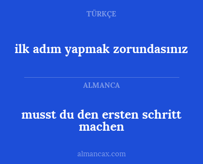 musst du den ersten schritt machen - ilk adım yapmak zorundasınız