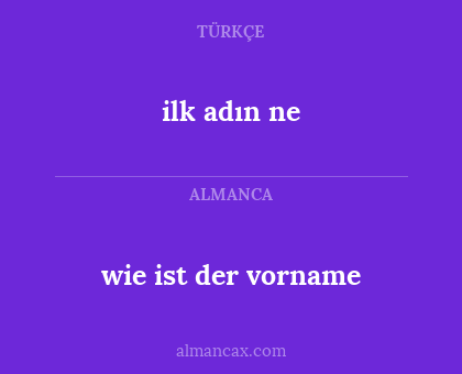 ilk adın ne - wie ist der vorname