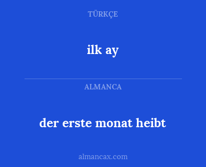 ilk ay - der erste monat heibt