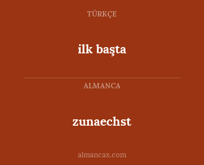 zunaechst - ilk başta