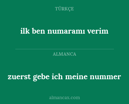 ilk ben numaramı verim - zuerst gebe ich meine nummer