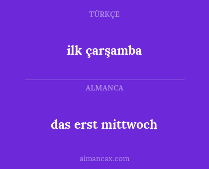 das erst mittwoch - ilk çarşamba