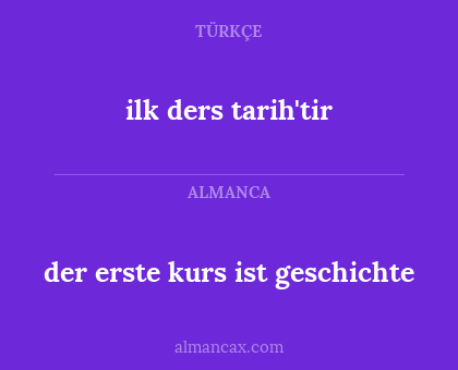 der erste kurs ist geschichte - ilk ders tarih'tir