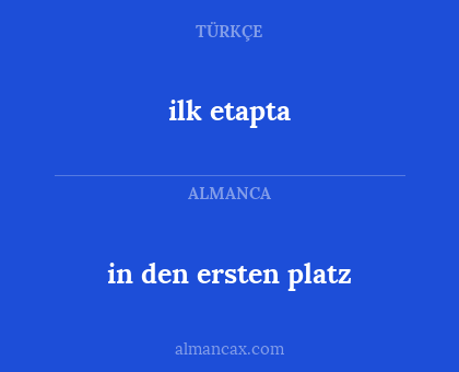 ilk etapta - in den ersten platz