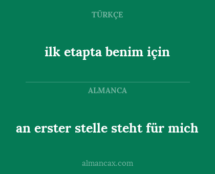 ilk etapta benim için - an erster stelle steht für mich