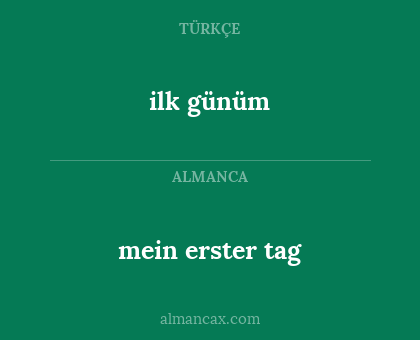 mein erster tag - ilk günüm