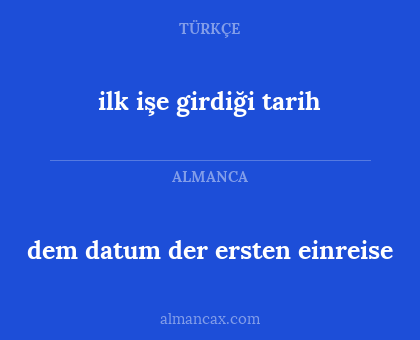 ilk işe girdiği tarih - dem datum der ersten einreise