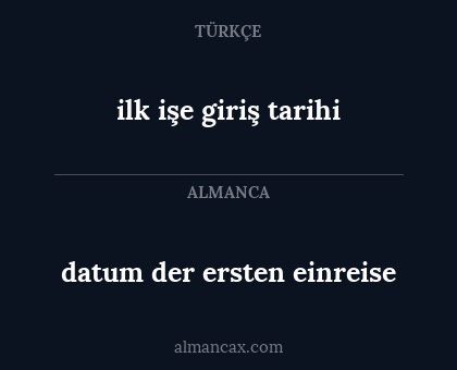 ilk işe giriş tarihi - datum der ersten einreise
