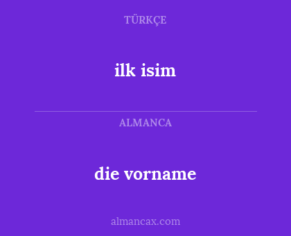 die vorname - ilk isim