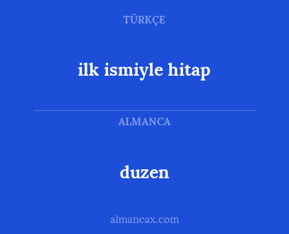 duzen - ilk ismiyle hitap
