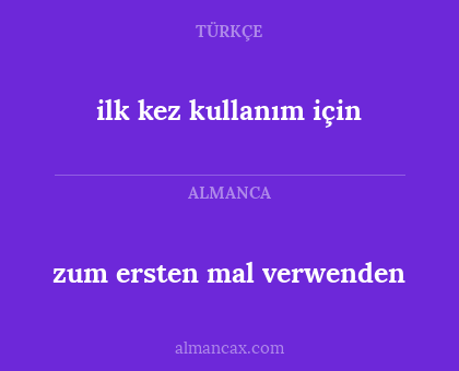 ilk kez kullanım için - zum ersten mal verwenden