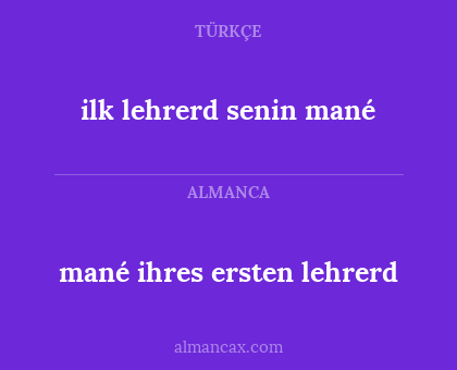 mané ihres ersten lehrerd - ilk lehrerd senin mané