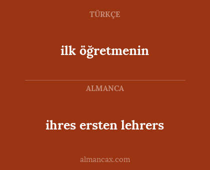 ilk öğretmenin - ihres ersten lehrers