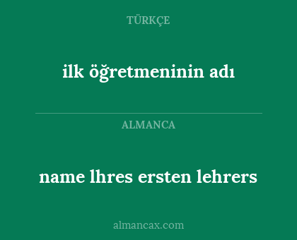 name lhres ersten lehrers - ilk öğretmeninin adı
