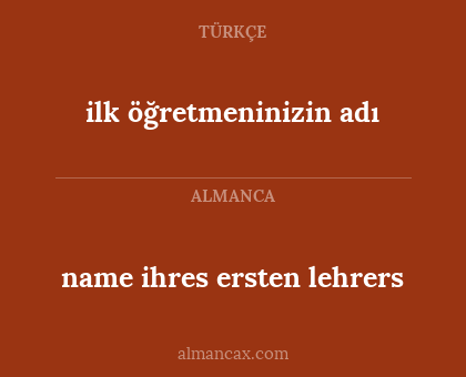 name ihres ersten lehrers - ilk öğretmeninizin adı