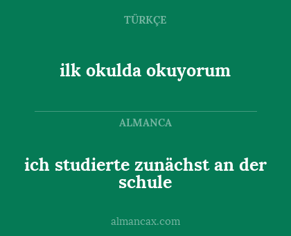 ich studierte zunächst an der schule - ilk okulda okuyorum