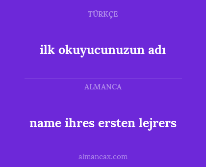 ilk okuyucunuzun adı - name ihres ersten lejrers