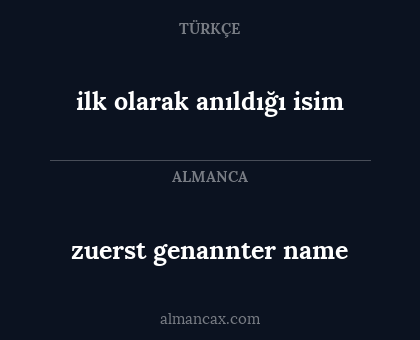 ilk olarak anıldığı isim - zuerst genannter name