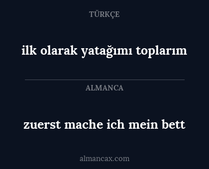 zuerst mache ich mein bett - ilk olarak yatağımı toplarım