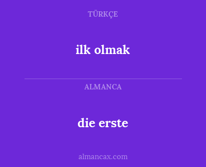 die erste - ilk olmak