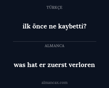 ilk önce ne kaybetti? - was hat er zuerst verloren