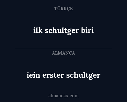 ilk schultger biri - iein erster schultger