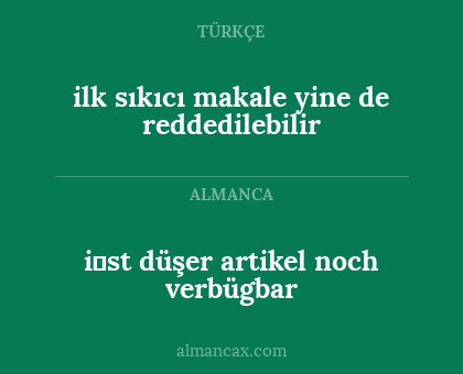 ilk sıkıcı makale yine de reddedilebilir - i̇st düşer artikel noch verbügbar