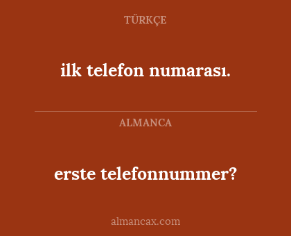 ilk telefon numarası. - erste telefonnummer?