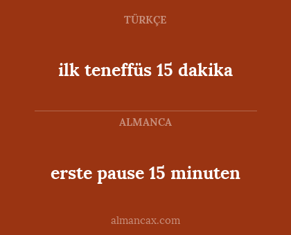 erste pause 15 minuten - ilk teneffüs 15 dakika