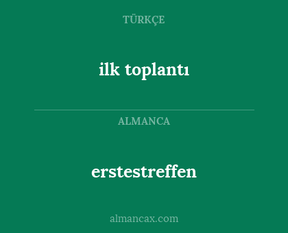 erstestreffen - ilk toplantı